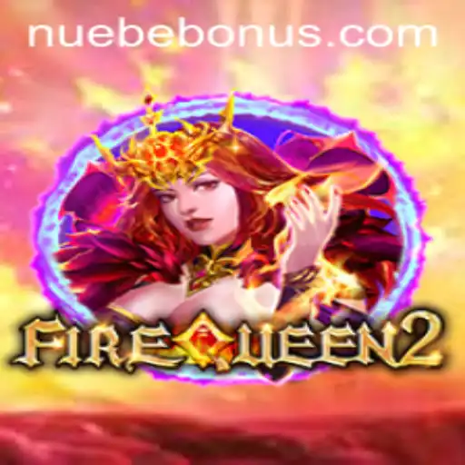 Exploring the Thrills of FireQueen2: A NUEBE Gaming Adventure